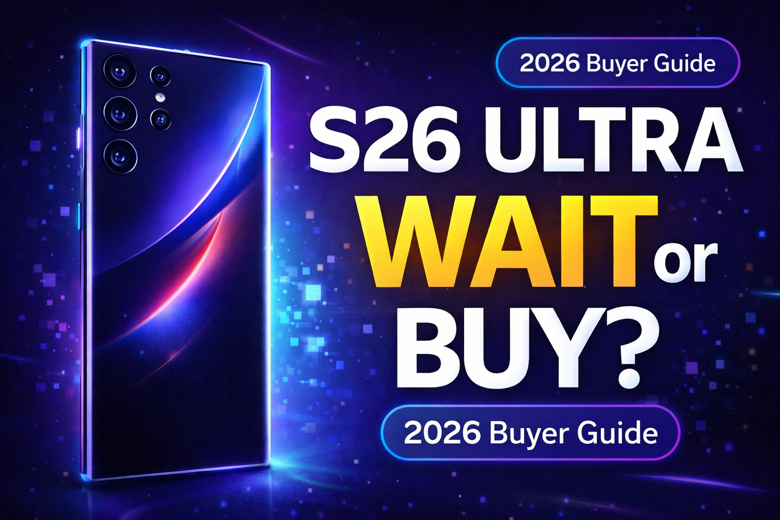 Samsung Galaxy S26 Ultra upgrade decision featured image with wait or buy text